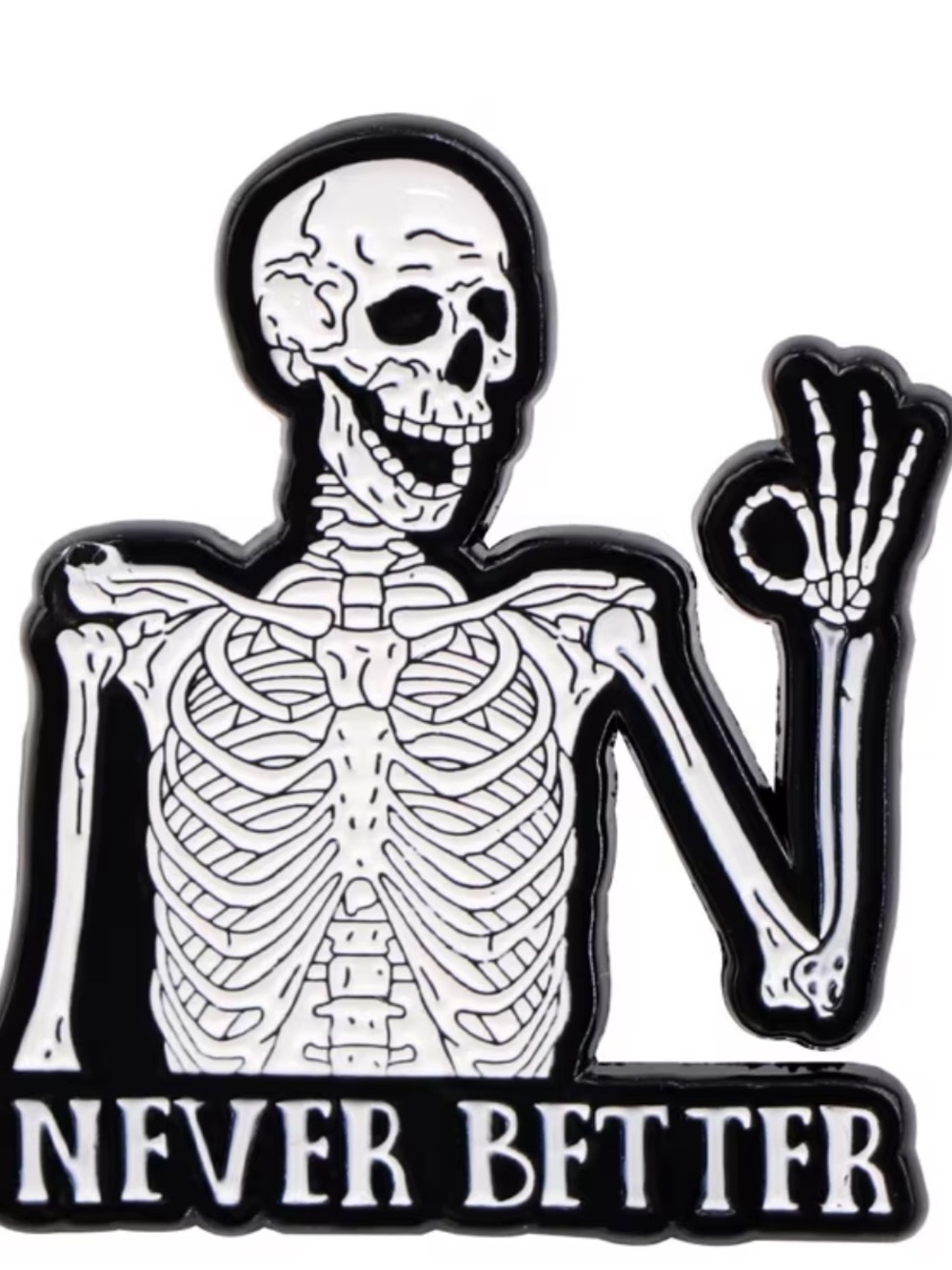 Skeleton 'Never Better' Enamel Pin - Black & White
